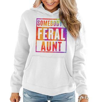 Funny Somebodys Feral Aunt Sarcastic Aunt Club Tie Dye Cool Women Hoodie | Mazezy