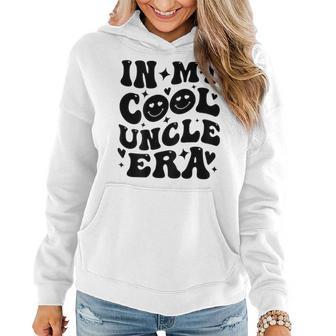 Groovy In My Cool Uncle Era On Back Women Hoodie - Seseable