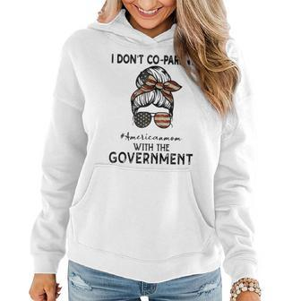 I Dont Co-Parent With The Government Messy American Mom Gifts For Mom Funny Gifts Women Hoodie | Mazezy