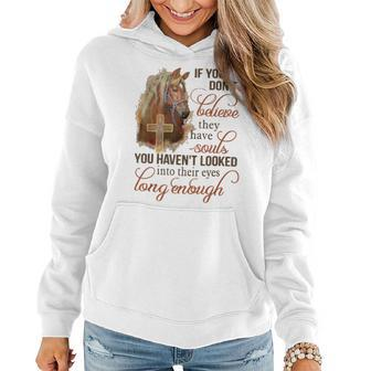 If You Dont Believe They Have Souls You Havent Looked Horse Women Hoodie | Mazezy