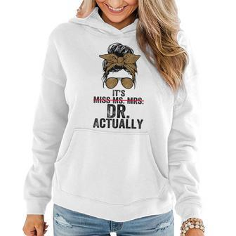 Its Miss Ms Mrs Dr Actually Doctor Graduation Appreciation Women Hoodie - Seseable