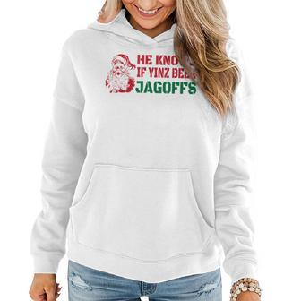He Knows If Yinz Been Jagoffs Christmas Pittsburgh T Women Hoodie | Mazezy