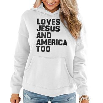 Loves Jesus And America Too God Christian 4Th Of July Gift For Womens Women Hoodie - Monsterry DE