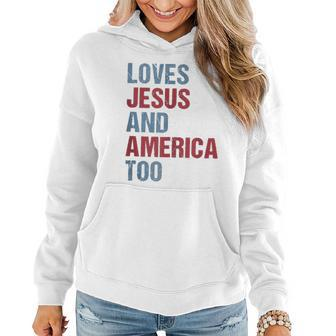 Loves Jesus And America Too Patriotic Christian 4Th Of July Women Hoodie - Seseable
