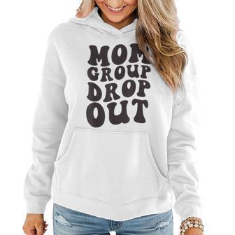 Mom Group Drop Out Funny Mama Retro Vintage Groovy Wavy Text Women Hoodie | Mazezy