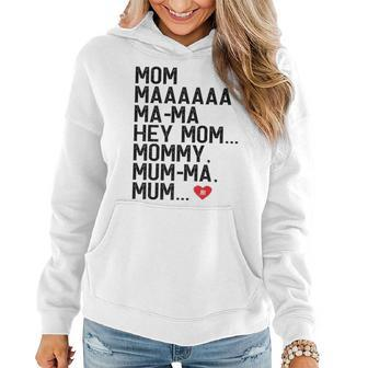 Mom Maaaaaa Ma-Ma Hey Mom Mommy Mum-Ma Mum Hi Mother Women Hoodie | Mazezy
