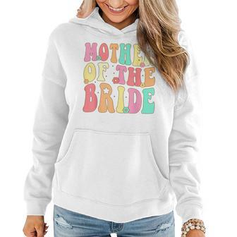 Mother Of The Bride Mom Retro Groovy Bachelorette Party Women Hoodie - Seseable
