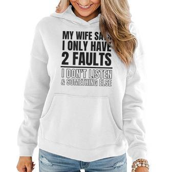 My Wife Says I Only Have 2 Faults Funny Women Hoodie - Seseable