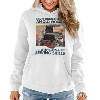 Never Underestimate An Old Woman With Cats And Sewing Skills Gift For Womens Women Hoodie | Mazezy