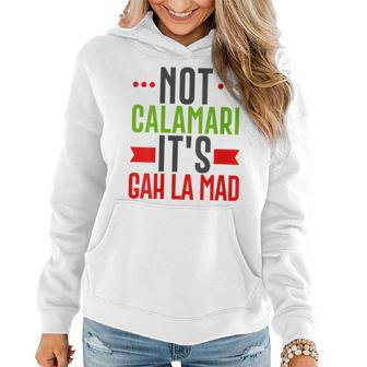 Not Calamari Gah La Mad Italian American New Jersey Funny Women Hoodie | Mazezy