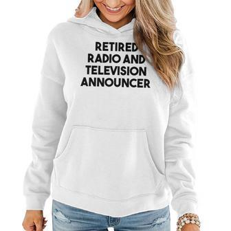 Retired Radio And Television Announcer Women Hoodie | Mazezy