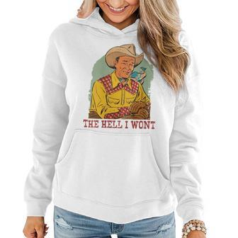 Retro Cowboy The Hell I Wont Western Country Rodeo Dad Gift Funny Gifts For Dad Women Hoodie | Mazezy