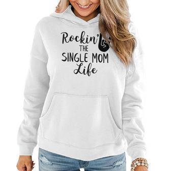 Rockin The Single Mom Life Family Gifts For Mom Funny Gifts Women Hoodie | Mazezy