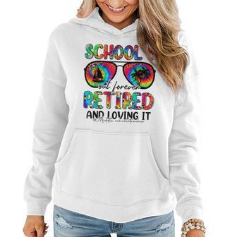 Schools Out Forever Retired &Loving It Middle School Teacher Women Hoodie | Mazezy