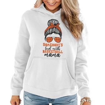 Somebodys Loud Mouth Basketball Mama Messy Bun Mom Funny Gifts For Mom Funny Gifts Women Hoodie | Mazezy