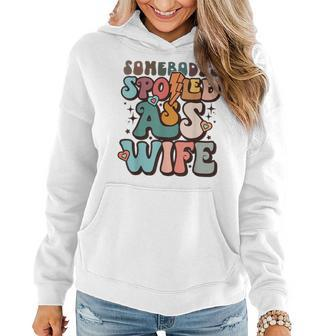 Somebodys Spoiled Ass Wife Retro Groovy Funny Gifts For Wife Women Hoodie | Mazezy