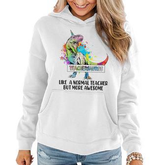 Teachersaurus Like Normal Teacher But More Awesome Dinosaur Women Hoodie - Thegiftio UK