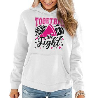 Together We Fight Breast Cancer Awareness Pink Ribbon Women Hoodie | Mazezy