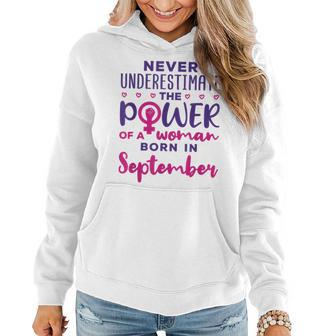Never Underestimate The Power Of A Woman Born In September Women Hoodie - Monsterry