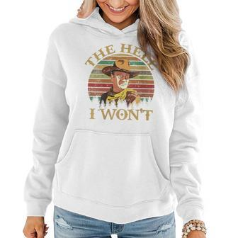 Vintage Cowboy The Hell I Wont Western Country Rodeo Dad Funny Gifts For Dad Women Hoodie | Mazezy