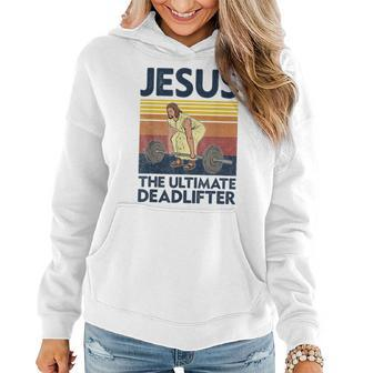 Vintage Jesus The Ultimate Deadlifter Funny Christian Gym Women Hoodie - Seseable