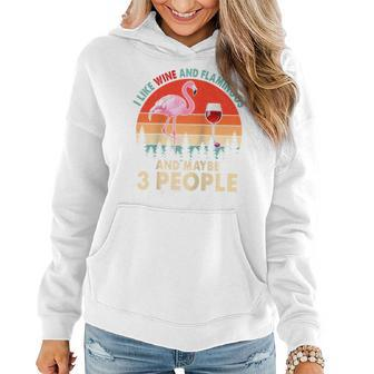 Vintage Retro I Like Wine And Flamingos Maybe 3 People Lover Women Hoodie | Mazezy