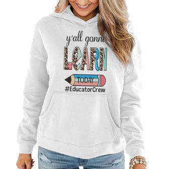 Yall Gonna Learn Today - Educator Crew Gonna Gifts Women Hoodie | Mazezy