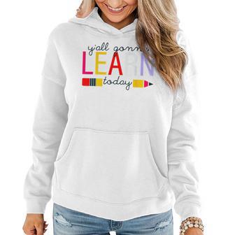 Yall Gonna Learn Today Pencil School Student Gonna Gifts Women Hoodie | Mazezy