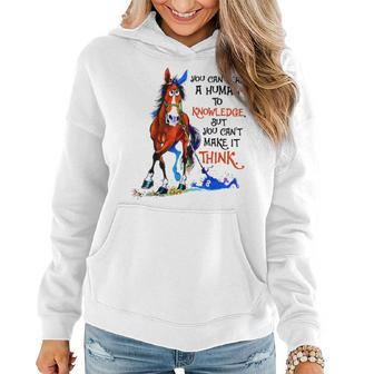 You Can Lead A Human To Knowledge But You Cant Make It Think IT Funny Gifts Women Hoodie | Mazezy