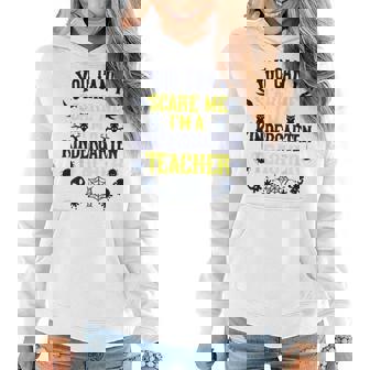 You Cant Scare Me Im A Kindergarten Teacher Halloween Kindergarten Teacher Funny Gifts Women Hoodie | Mazezy