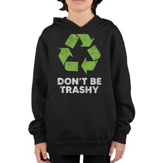Dont Be Trashy Recycle Funny Earth Day Kids Recycling  Youth Hoodie