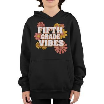 5Th Fifth Grade Vibes Back To School For Teacher Student Gifts For Teacher Funny Gifts Youth Hoodie | Mazezy