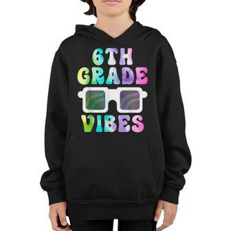 6Th Grade Vibes Back To School Tie Dye Sixth Grade Squad Squad Gifts Youth Hoodie | Mazezy