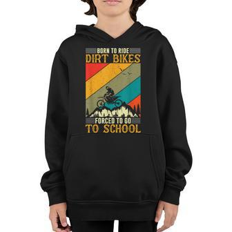Born Ride Dirt Bikes Forced To Go To School Youth Hoodie | Mazezy
