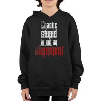 Chaotic Stupid Is Not An Alignment Gamer Gift Youth Hoodie | Mazezy