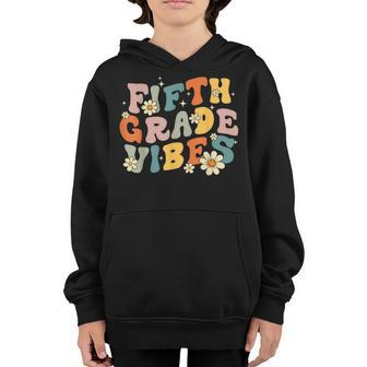 Fifth Grade Vibes 5Th Grade Teacher First Day Of 5Th Grade Gifts For Teacher Funny Gifts Youth Hoodie | Mazezy