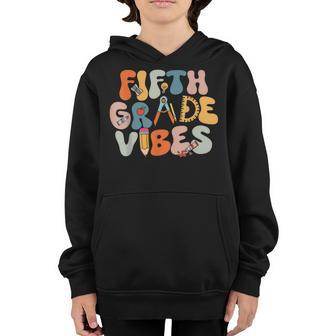 Fifth Grade Vibes - 5Th Grade Team First Day Of School 5Th Gifts Youth Hoodie | Mazezy