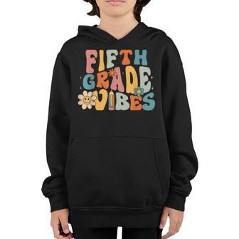Fifth Grade Vibes - 5Th Grade Team Retro 1St Day Of School Retro Gifts Youth Hoodie | Mazezy