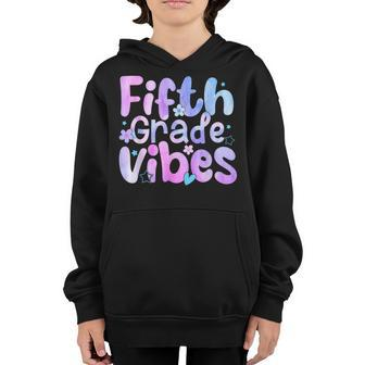 Fifth Grade Vibes Back To School 5Th Grade Teachers 5Th Gifts Youth Hoodie | Mazezy