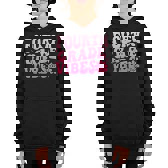 Fourth Grade Vibes - 4Th Grade 1St Day Of School Youth Hoodie | Mazezy