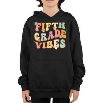 Groovy 5Th Grade Vibes First Day Of School Back To School 5Th Gifts Youth Hoodie | Mazezy UK