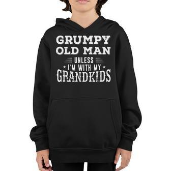 Grumpy Old Man Unless Im With My Grandkids Youth Hoodie | Mazezy
