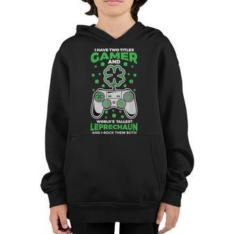 I Have Two Titles Gamer And Worlds Tallest Leprechaun Youth Hoodie | Mazezy