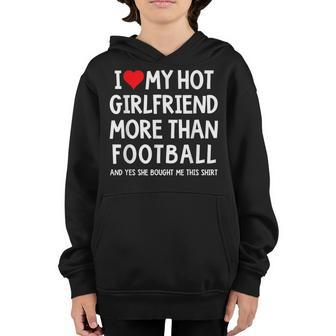 I Love My Hot Girlfriend More Than Football Boyfriend Gifts Youth Hoodie - Thegiftio UK