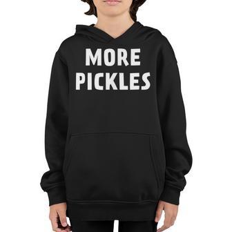 More Pickles Funny Men Kids Boys Girls Children Youth Hoodie - Thegiftio UK