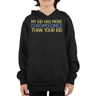 My Kid Has More Chromosomes Down Syndrome Awareness Youth Hoodie - Thegiftio UK