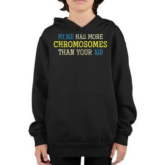 My Kid Has More Chromosomes Than Your Kid Down Syndrome Youth Hoodie - Thegiftio UK