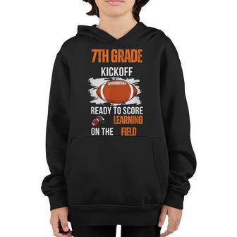 Seventh Grade Kickoff Ready To Score Learning Field Football Football Funny Gifts Youth Hoodie | Mazezy