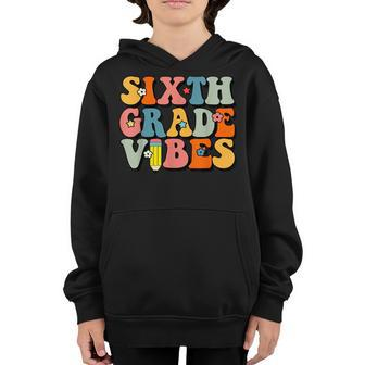 Sixth Grade Vibes Back To School 6Th Grade Teacher Student Gifts For Teacher Funny Gifts Youth Hoodie | Mazezy