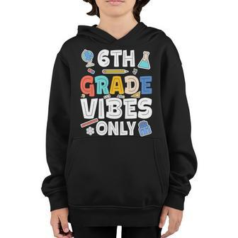 Sixth Grade Vibes Only 6Th Grade Back To School Gift Youth Hoodie | Mazezy